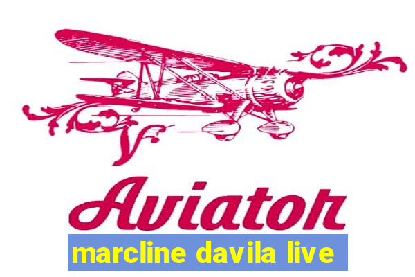 marcline davila live